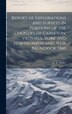 Report of Explorations and Surveys in Portions of the Counties of Carleton Victoria York and Northumberland New Brunswick 1885 by L W Bailey
