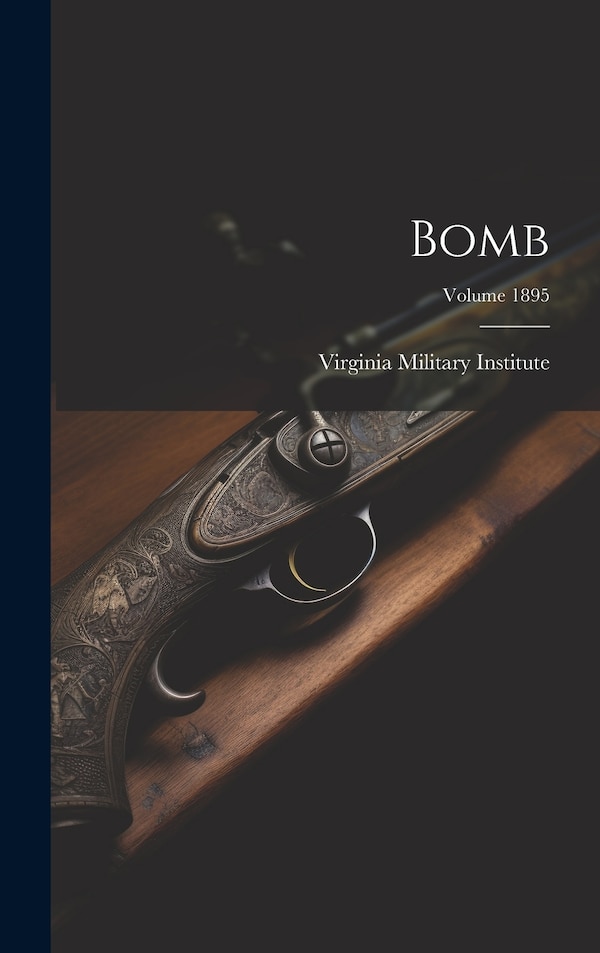 Bomb; Volume 1895 by Virginia Military Institute, Hardcover | Indigo Chapters