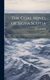The Coal Mines of Nova Scotia by W S Fielding, Hardcover | Indigo Chapters