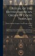 Ritual of the British American Order of Good Templars by Order of British Templars Grand Lodg, Hardcover | Indigo Chapters