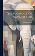 The Mammals Of Navajoland by Halloran Arthur F, Hardcover | Indigo Chapters