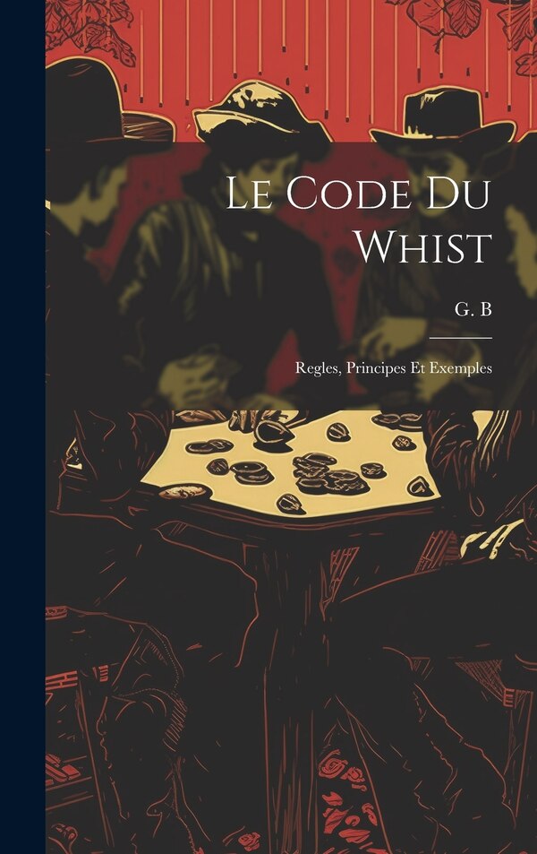 Le code du whist by G B, Hardcover | Indigo Chapters