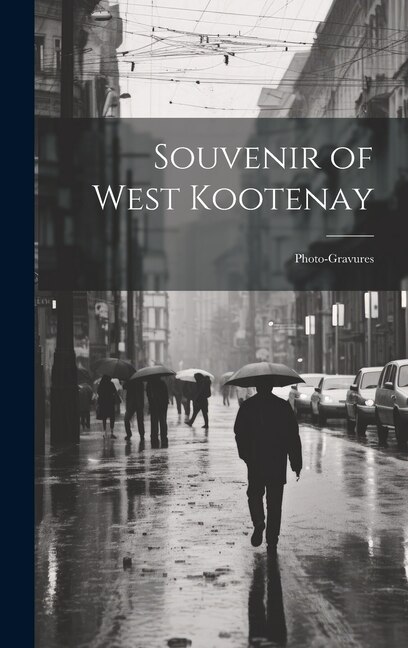 Souvenir of West Kootenay by Anonymous, Hardcover | Indigo Chapters