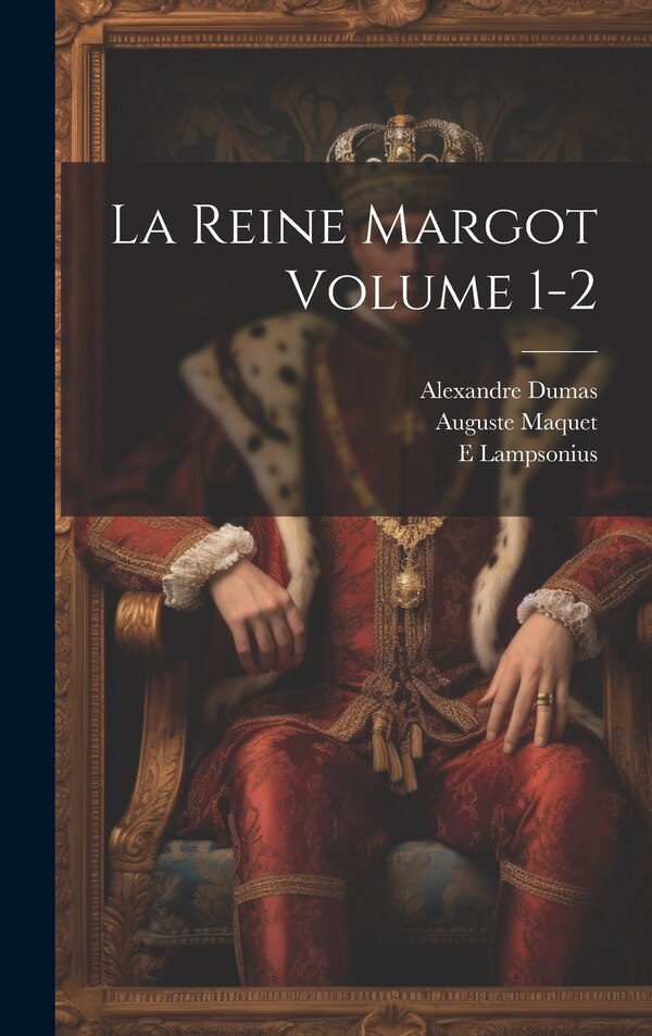 La reine Margot Volume 1-2 by Alexandre Dumas, Hardcover | Indigo Chapters