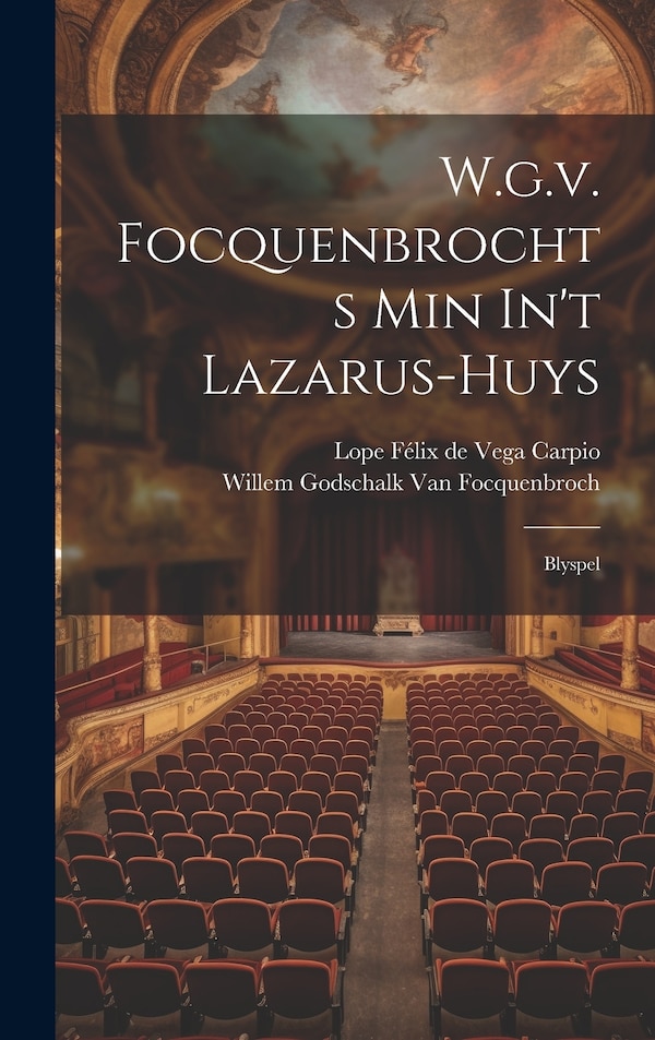 W.g.v. Focquenbrochts Min In't Lazarus-huys by Willem Godschalk Van Focquenbroch, Hardcover | Indigo Chapters