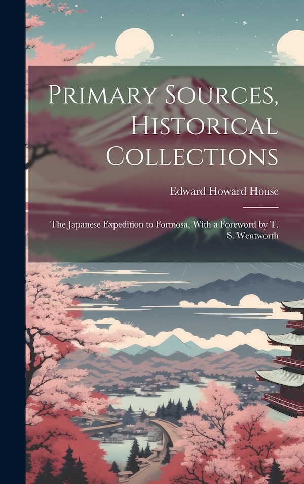 Primary Sources Historical Collections by Edward Howard House, Hardcover | Indigo Chapters