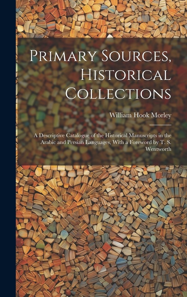 Primary Sources Historical Collections by William Hook Morley, Hardcover | Indigo Chapters