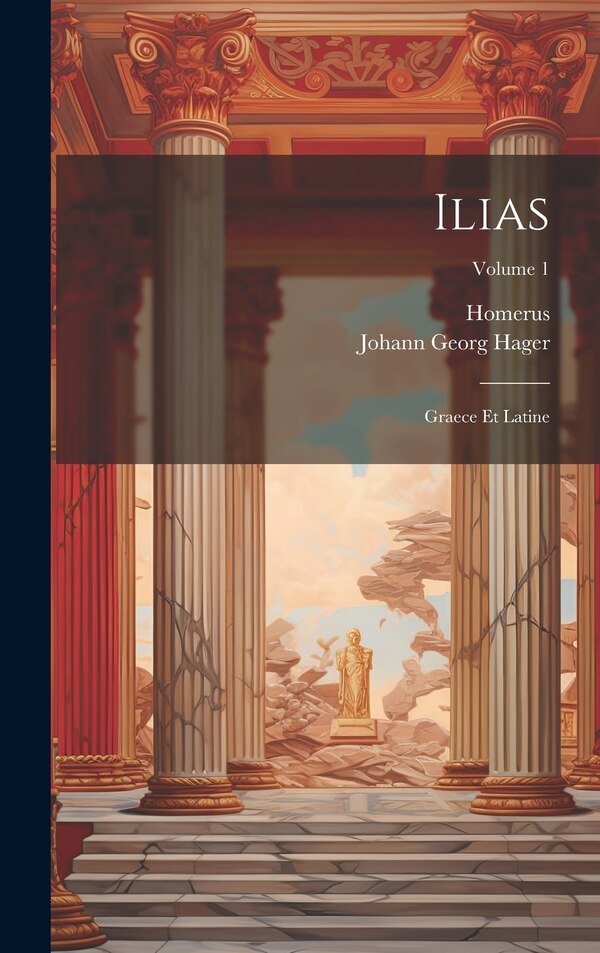Ilias by Homerus, Hardcover | Indigo Chapters
