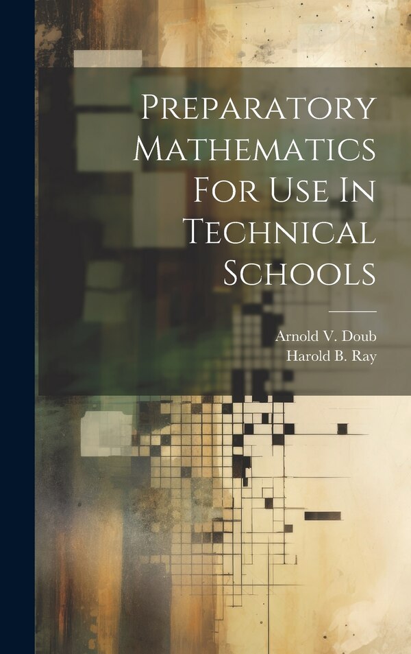 Preparatory Mathematics For Use In Technical Schools by Harold B Ray, Hardcover | Indigo Chapters