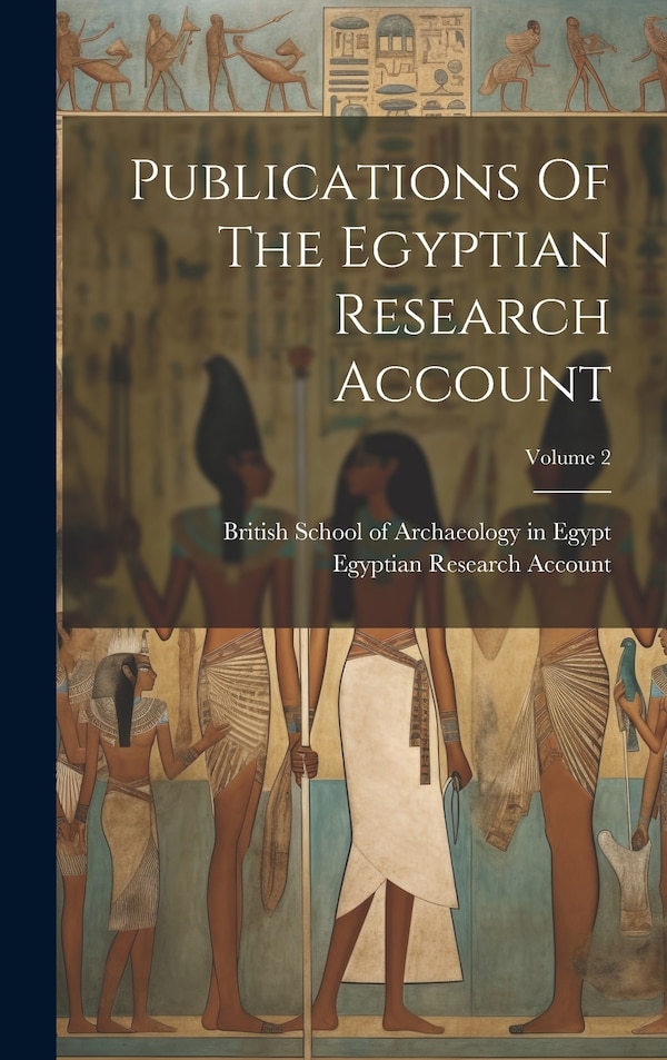 Publications Of The Egyptian Research Account; Volume 2 by British School of Archaeology in Egypt, Hardcover | Indigo Chapters