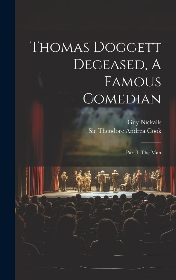 Thomas Doggett Deceased A Famous Comedian by Guy Nickalls, Hardcover | Indigo Chapters