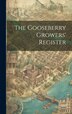 The Gooseberry Growers' Register by Anonymous, Hardcover | Indigo Chapters