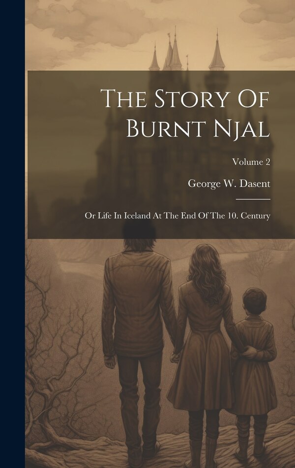 The Story Of Burnt Njal by George W Dasent, Hardcover | Indigo Chapters