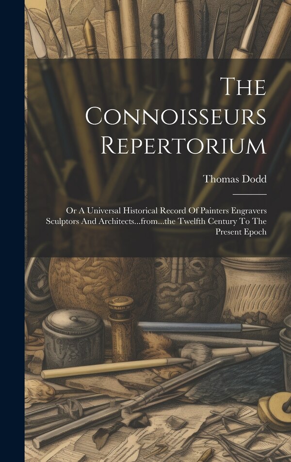The Connoisseurs Repertorium by Thomas Dodd, Hardcover | Indigo Chapters