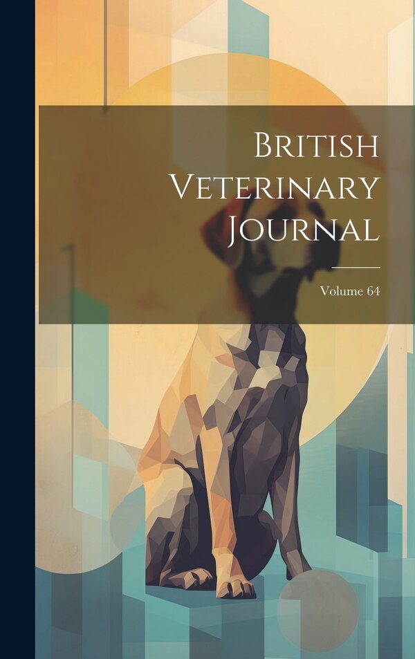 British Veterinary Journal; Volume 64 by Anonymous, Hardcover | Indigo Chapters