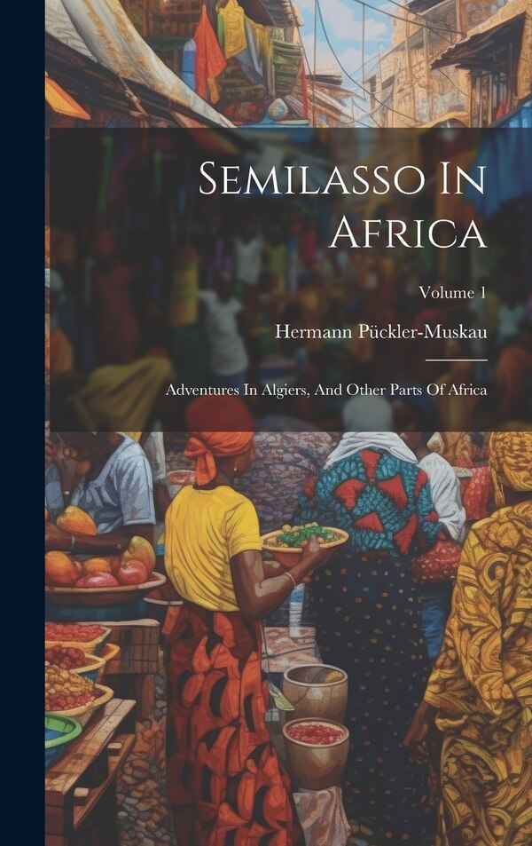 Semilasso In Africa by Hermann Pückler-muskau (fürst Von), Hardcover | Indigo Chapters