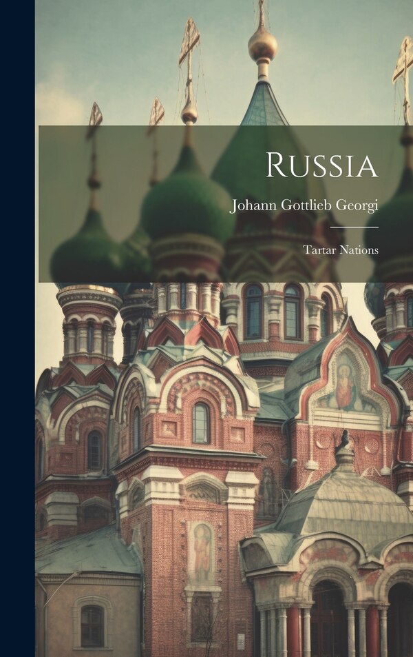Russia by Johann Gottlieb Georgi, Hardcover | Indigo Chapters