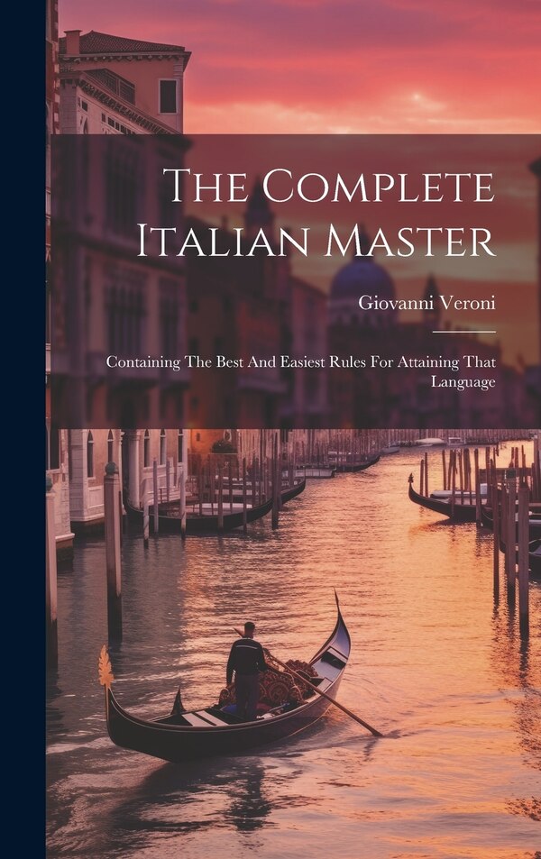 The Complete Italian Master by Giovanni Veroni, Hardcover | Indigo Chapters