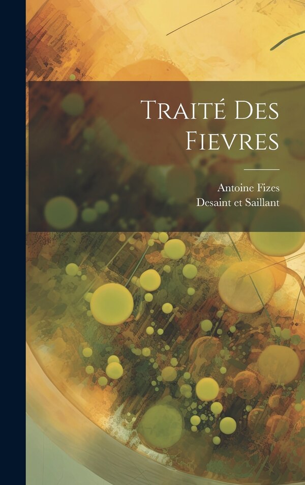 Traité Des Fievres by Antoine Fizes, Hardcover | Indigo Chapters