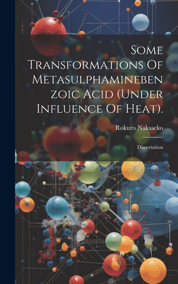 Some Transformations Of Metasulphaminebenzoic Acid (under Influence Of Heat) by Rokuro Nakaseko, Hardcover | Indigo Chapters