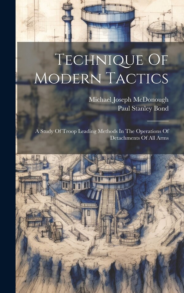 Technique Of Modern Tactics by Paul Stanley Bond, Hardcover | Indigo Chapters