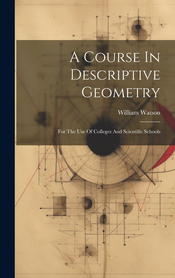 A Course In Descriptive Geometry by William Watson, Hardcover | Indigo Chapters