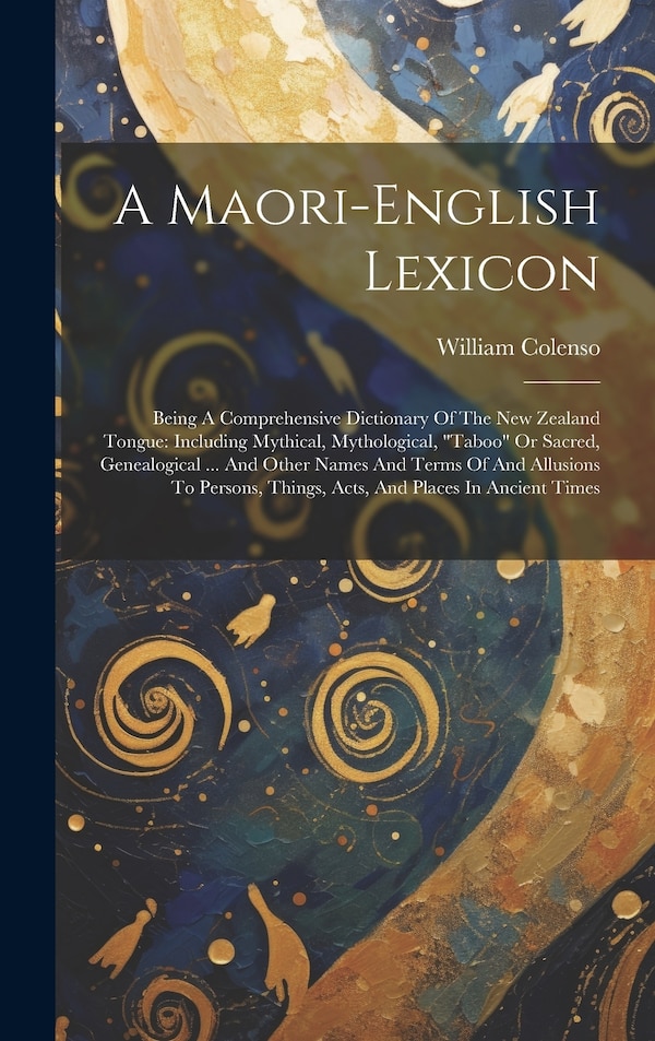 A Maori-english Lexicon by William Colenso, Hardcover | Indigo Chapters