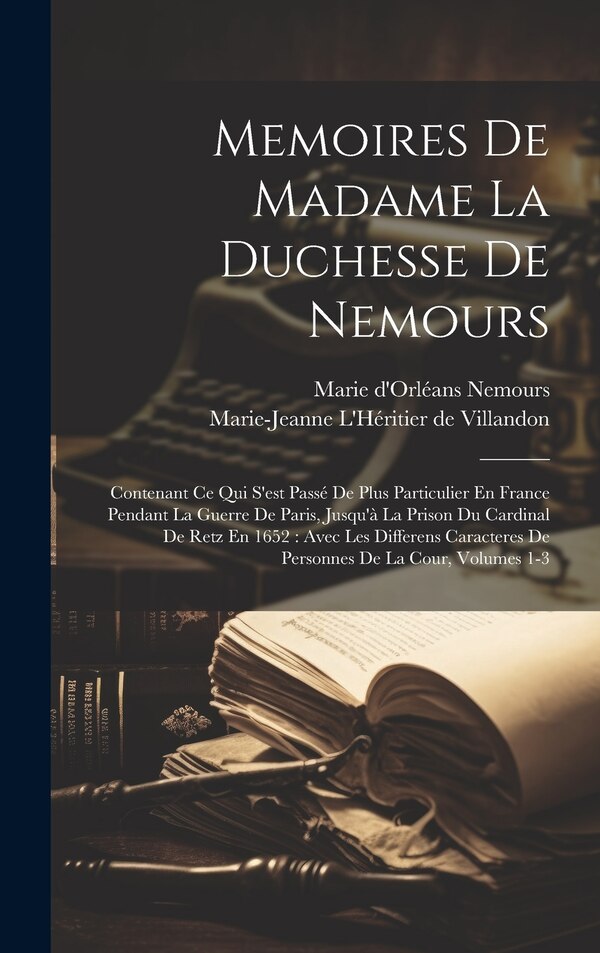 Memoires De Madame La Duchesse De Nemours by Marie D'orléans Nemours (duchesse De), Hardcover | Indigo Chapters
