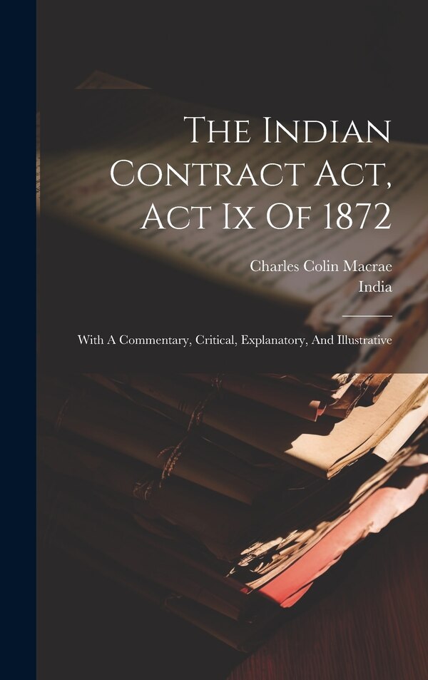 The Indian Contract Act Act Ix Of 1872, Hardcover | Indigo Chapters