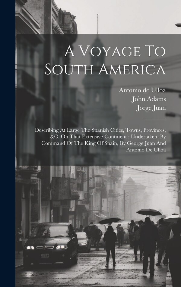 A Voyage To South America by Antonio de Ulloa, Hardcover | Indigo Chapters