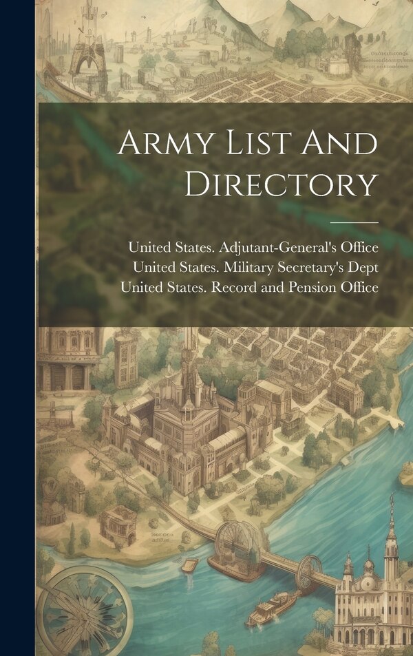 Army List And Directory by United States Adjutant-General's Off, Hardcover | Indigo Chapters