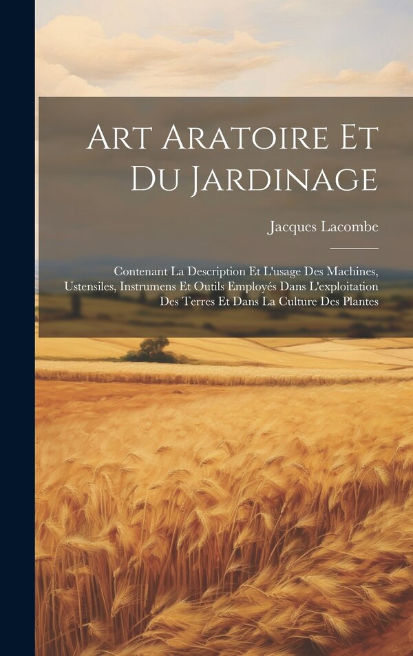 Art Aratoire Et Du Jardinage by Jacques Lacombe, Hardcover | Indigo Chapters
