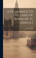 A Pilgrimage To The Land Of Burns [by H. Ainslie.] by Hew Ainslie, Hardcover | Indigo Chapters