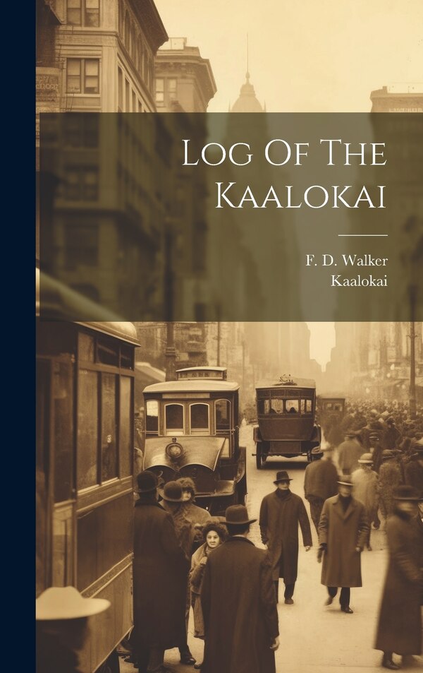 Log Of The Kaalokai by F D Walker, Hardcover | Indigo Chapters