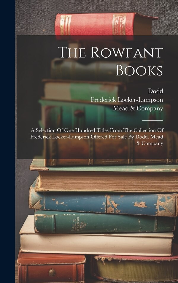 The Rowfant Books by Frederick Locker-Lampson, Hardcover | Indigo Chapters
