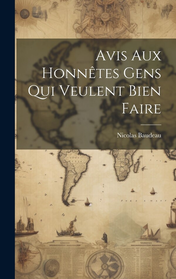 Avis Aux Honnêtes Gens Qui Veulent Bien Faire by Nicolas Baudeau (abbé), Hardcover | Indigo Chapters