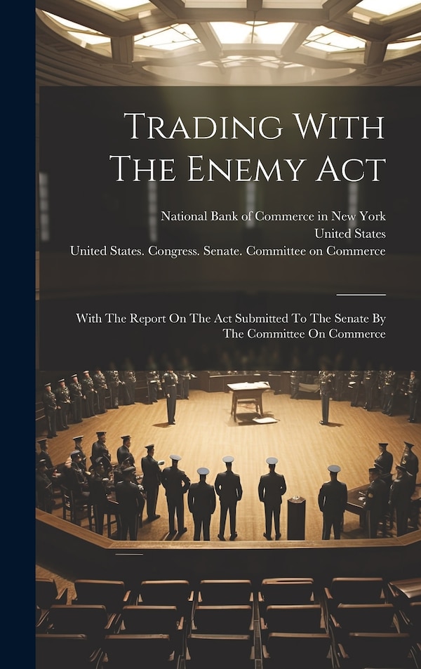 Trading With The Enemy Act by United States, Hardcover | Indigo Chapters