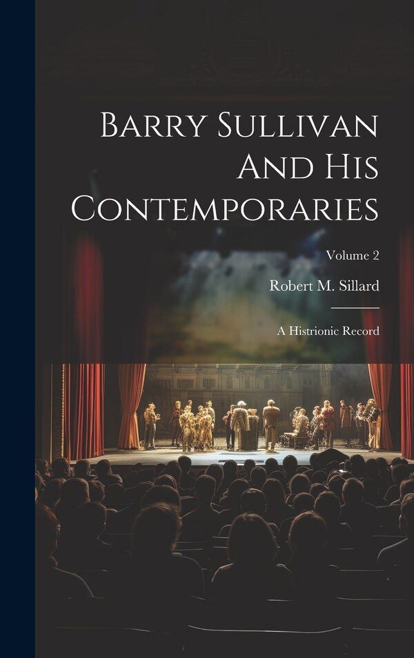 Barry Sullivan And His Contemporaries by Robert M Sillard, Hardcover | Indigo Chapters