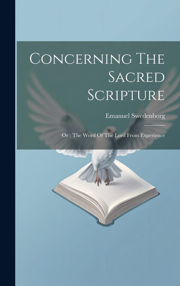 Concerning The Sacred Scripture by Emanuel Swedenborg, Hardcover | Indigo Chapters