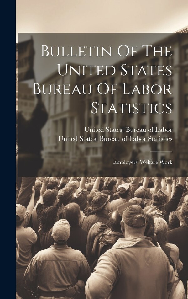 Bulletin Of The United States Bureau Of Labor Statistics, Hardcover | Indigo Chapters