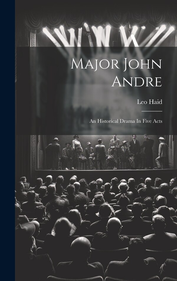 Major John Andre by Leo Haid, Hardcover | Indigo Chapters