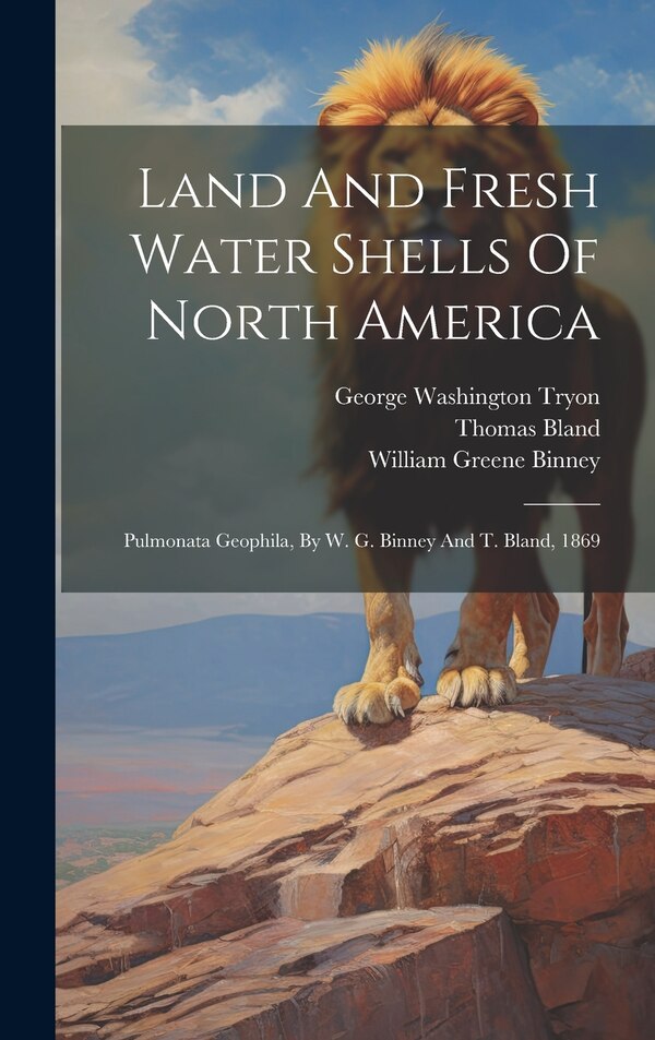 Land And Fresh Water Shells Of North America by William Greene Binney, Hardcover | Indigo Chapters