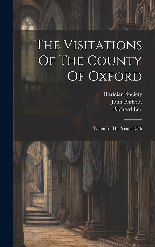 The Visitations Of The County Of Oxford by William Harvey, Hardcover | Indigo Chapters