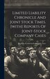 Limited Liability Chronicle And Joint Stock Times. [with] Reports Of Joint-stock Company Cases, Hardcover | Indigo Chapters