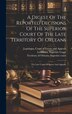 A Digest Of The Reported Decisions Of The Superior Court Of The Late Territory Of Orleans by Louisiana Court of Errors and Appeals, Hardcover