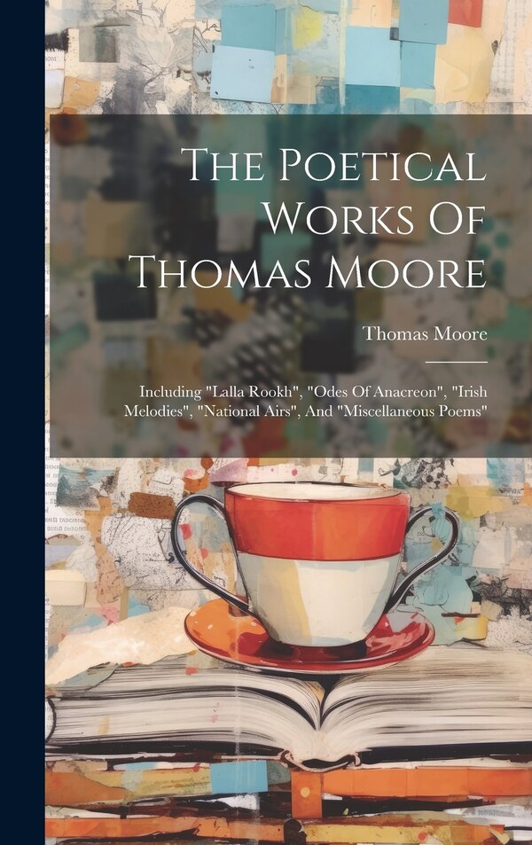 The Poetical Works Of Thomas Moore, Hardcover | Indigo Chapters