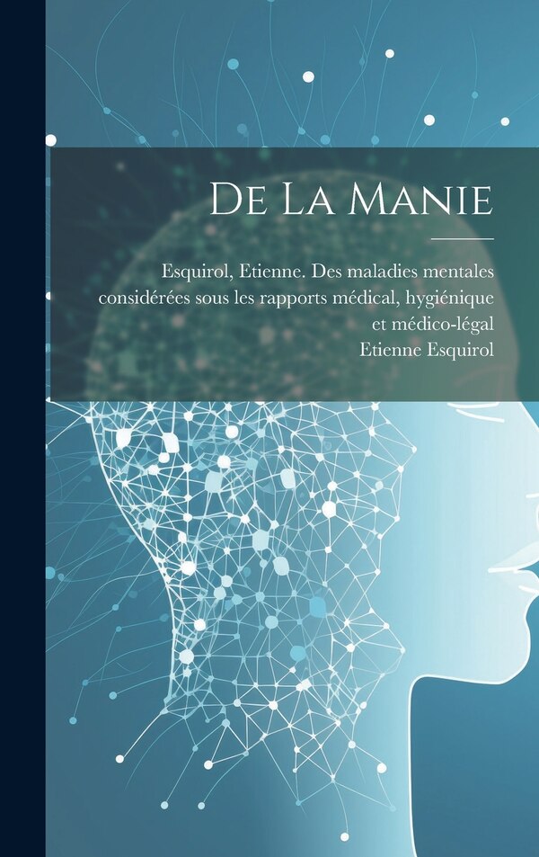 De La Manie by Etienne Esquirol, Hardcover | Indigo Chapters