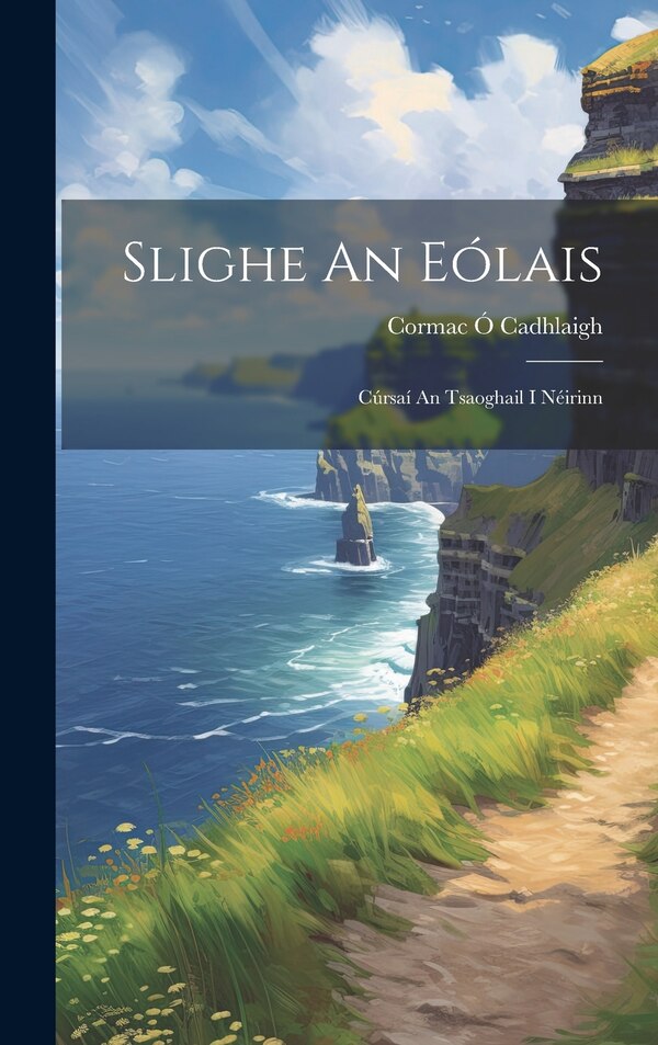 Slighe An Eólais by Ó Cadhlaigh Cormac, Hardcover | Indigo Chapters
