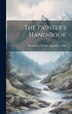 The Painter's Hand-book by Orville Augustus] 1833-18 [Roorbach, Hardcover | Indigo Chapters