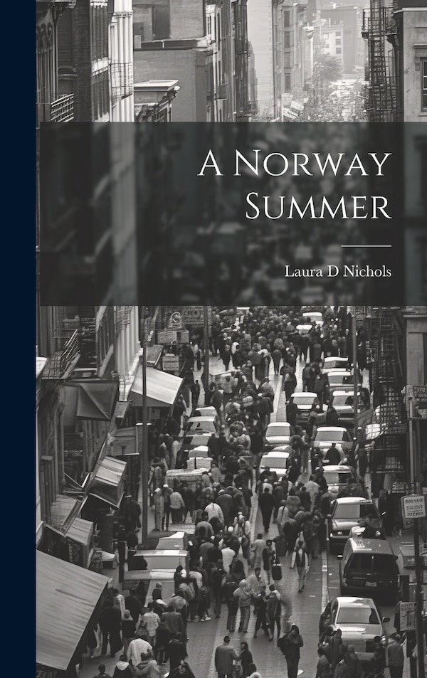 A Norway Summer by Nichols Laura D, Hardcover | Indigo Chapters